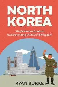 Ryan Burke - North Korea: The Definitive Guide to Understanding the Hermit Kingdom, Häftad. Tillgänglighet: Lägg i varukorg