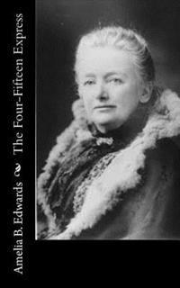 Amelia B. Edwards - The Four-Fifteen Express, Häftad
