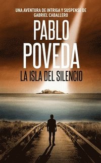 La Isla del Silencio: Una aventura de intriga y suspense de Gabriel Caballero