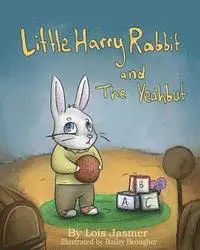 Lois Jasmer - Little Harry Rabbit & the Yeahbut, Häftad. Tillgänglighet: Lägg i varukorg
