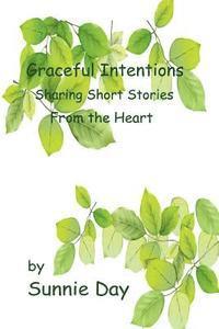 Sunnie Day - Graceful Intentions: Sharing Short Stories From the Heart, Häftad. Tillgänglighet: Lägg i varukorg