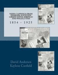 David Andersen - News Clippings from EPHRAIM, FOUNTAIN GREEN (UNITA SPRINGS) AND WALES, UTAH, Häftad