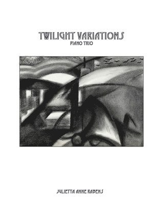 Julietta Anne Rabens - Twilight Variations: for piano trio, Häftad. Tillgänglighet: Lägg i varukorg