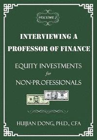 Huijian Dong - Interviewing a Professor of Finance: Equity Investments for Non-Professionals: Vol. 2 of the Interviewing a Professor of Finance Series, Häftad. Tillgänglighet: Lägg i varukorg
