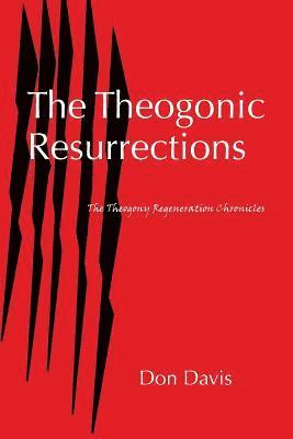 Don Davis - The Theogonic Resurrections: The Theogony Regeneration Chronicles, Häftad