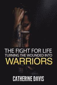 Catherine Davis - The Fight for Life: Turning the Wounded into Warriors, Häftad. Tillgänglighet: Lägg i varukorg