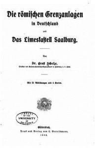 Ernst Schulze - Die römischen Grenzanlagen in Deutschland und das Limeskastell Saalburg, Häftad. Tillgänglighet: Lägg i varukorg