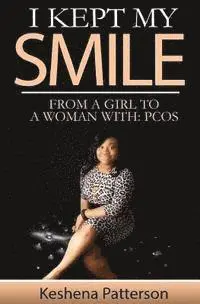 Keshena Patterson - I Kept My Smile: From A Girl To A Woman With: PCOS, Häftad. Tillgänglighet: Lägg i varukorg