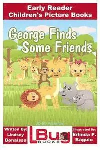 John Davidson - George Finds Some Friends - Early Reader - Children's Picture Books, Häftad. Tillgänglighet: Lägg i varukorg