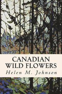 Helen M. Johnson - Canadian Wild Flowers, Häftad. Tillgänglighet: Lägg i varukorg