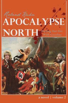 Roland Kuhn - Apocalypse North: Putting Out Fire With Gasoline, Häftad. Tillgänglighet: Lägg i varukorg