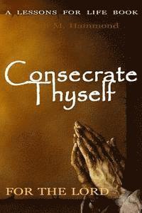 Keith M. Hammond - Consecrate Thyself For The Lord: 120 Day Schedule of Sacrifice, Häftad. Tillgänglighet: Lägg i varukorg