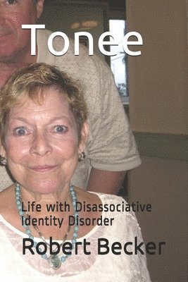 Robert Becker - Tonee: Life with Disassociative Identity Disorder, Häftad
