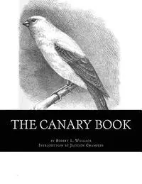 Robert L. Wallace - The Canary Book: Raising Canaries Book 4, Häftad. Tillgänglighet: Lägg i varukorg