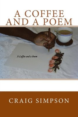 Craig Simpson - A Coffee and a Poem, Häftad. Tillgänglighet: Lägg i varukorg