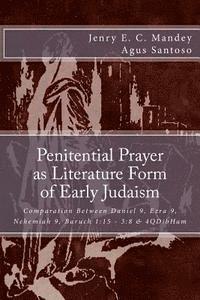 Agus Santoso, Jenry Elrich Cornelis Mandey - Penitential Prayer as Literature Form of Early Judaism: Comparation Between Daniel 9, Ezra 9, Nehemiah 9, Baruch 1:15 - 3:8 & 4QDibHam, Häftad. Tillgänglighet: Lägg i varukorg
