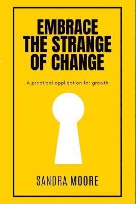 Sandra Moore, Katherine Moore - Embrace the Strange of Change, Häftad