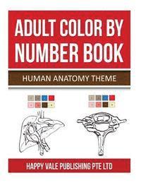 Adult Color By Number Book: Human Anatomy Theme
