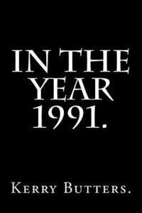 Kerry Butters - In the Year 1991., Häftad. Tillgänglighet: Lägg i varukorg