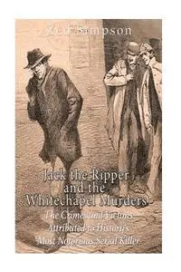 Charles River, Zed Simpson - Jack the Ripper and the Whitechapel Murders: The Crimes and Victims Attributed to History's Most Notorious Serial Killer, Häftad. Tillgänglighet: Lägg i varukorg