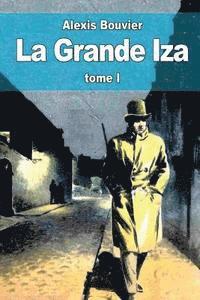 Alexis Bouvier - La Grande Iza: tome I, Häftad. Tillgänglighet: Lägg i varukorg