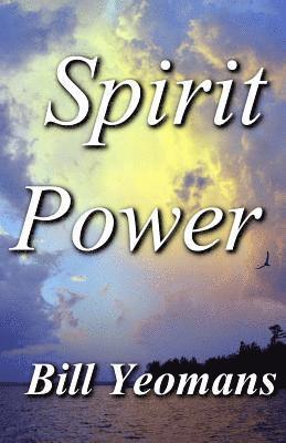 Bill Yeomans - Spirit Power, Häftad