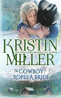 Kristin Miller - The Cowboy Ropes a Bride: a Kiss County novel, Häftad. Tillgänglighet: Lägg i varukorg