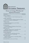 Bulletin of Ecclesial Theology, Vol. 3.1: Essays on Liturgy, Worship and Spiritual Formation