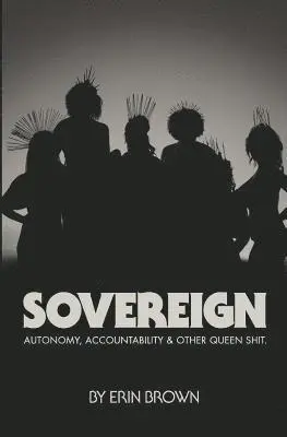 Erin Brown - Sovereign: Autonomy, accountability, and other queen shit, Häftad. Tillgänglighet: Lägg i varukorg