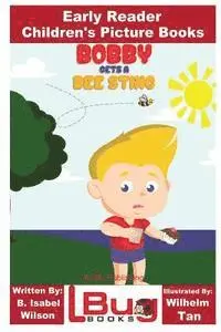 John Davidson - Bobby Gets a Bee Sting - Early Reader - Children's Picture Books, Häftad. Tillgänglighet: Lägg i varukorg