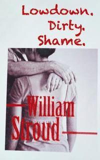 William Stroud - Lowdown. Dirty. Shame, Häftad. Tillgänglighet: Lägg i varukorg
