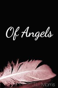 J. L. Morris - Of Angels, Häftad. Tillgänglighet: Lägg i varukorg