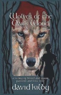 David Kilby - Wolves of the Dark Wood: A novel of blood and glaur, passion and lost love in a Scottish dialect, Häftad