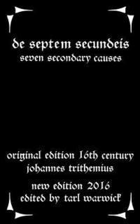 Johannes Trithemius, Tarl Warwick - De Septem Secundeis: Seven Secondary Causes, Häftad. Tillgänglighet: Lägg i varukorg