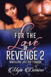 Mya Denise - For The Love of Revenge: When Love Just Isn't Enough, Häftad. Tillgänglighet: Lägg i varukorg