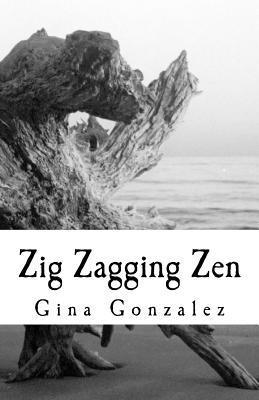 Gina Gonzalez - Zig Zagging Zen, Häftad