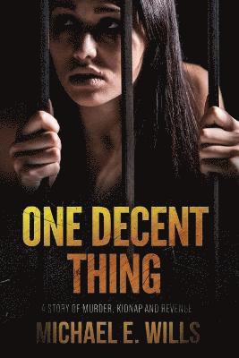 Michael E Wills - One Decent Thing, Häftad