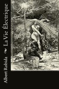 Albert Robida - La Vie Électrique, Häftad. Tillgänglighet: Lägg i varukorg