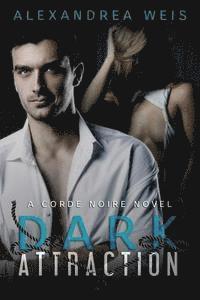 Alexandrea Weis - Dark Attraction: The Corde Noire Series Book 2, Häftad. Tillgänglighet: Lägg i varukorg