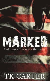 Marked: Book Three in the Yellow Flag Series