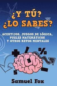 Samuel Fox - ¿Y tú? ¿Lo sabes?: Acertijos, juegos de lógica, puzles matemáticos y otros retos mentales., Häftad