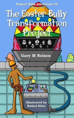 Gary M Nelson - Easter Bully Transformation Project, Häftad. Tillgänglighet: Lägg i varukorg