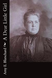Amy E. Blanchard - A Dear Little Girl, Häftad. Tillgänglighet: Lägg i varukorg