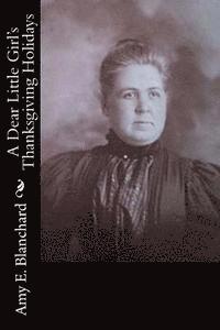 Amy E. Blanchard - A Dear Little Girl's Thanksgiving Holidays, Häftad. Tillgänglighet: Lägg i varukorg