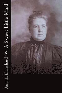 Amy E. Blanchard - A Sweet Little Maid, Häftad. Tillgänglighet: Lägg i varukorg
