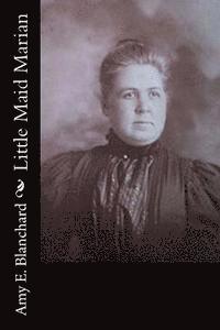 Amy E. Blanchard - Little Maid Marian, Häftad. Tillgänglighet: Lägg i varukorg