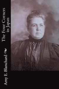 Amy E. Blanchard - The Four Corners in Japan, Häftad. Tillgänglighet: Lägg i varukorg