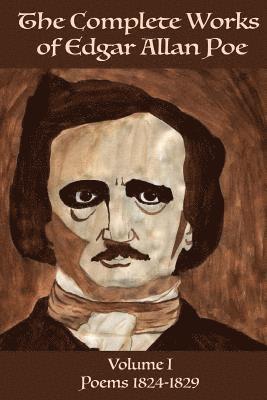 Edgar Allen Poe - The Complete Works of Edgar Allen Poe Volume 1: Poems 1824-1829, Häftad