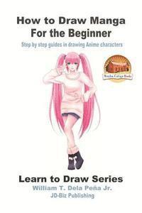 John Davidson, Mendon Cottage Books - How to Draw Manga for the Beginner - Step by step guides in drawing Anime characters, Häftad. Tillgänglighet: Lägg i varukorg