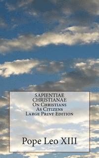 Pope Leo XIII - SAPIENTIAE CHRISTIANAE On Christians As Citizens Large Print Edition, Häftad. Tillgänglighet: Lägg i varukorg
